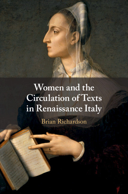 Women and the Circulation of Texts in Renaissance Italy (Hardback) 9781108477697