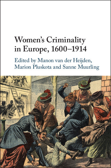 Women's Criminality in Europe, 1600–1914 (Hardback) 9781108477710