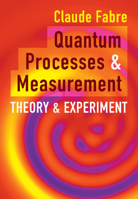Quantum Processes and Measurement; Theory and Experiment (Hardback) 9781108477772