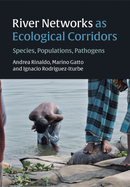 River Networks as Ecological Corridors; Species, Populations, Pathogens (Hardback) 9781108477826