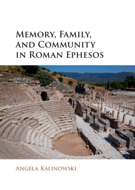 Memory, Family, and Community in Roman Ephesos (Hardback) 9781108477871