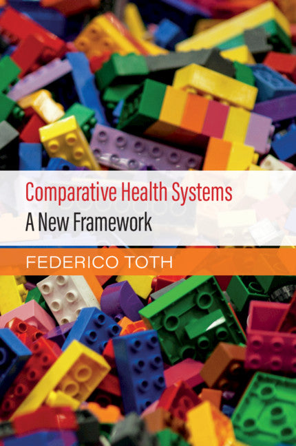 Comparative Health Systems; A New Framework (Hardback) 9781108477963