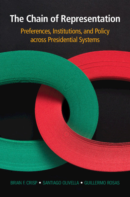 The Chain of Representation; Preferences, Institutions, and Policy across Presidential Systems (Hardback) 9781108478014