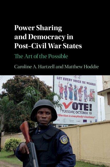 Power Sharing and Democracy in Post-Civil War States; The Art of the Possible (Hardback) 9781108478038