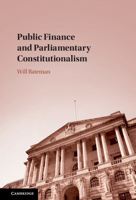 Public Finance and Parliamentary Constitutionalism (Hardback) 9781108478113