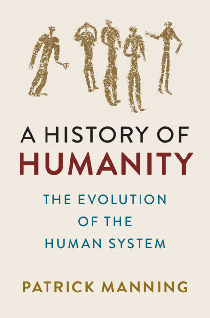 A History of Humanity; The Evolution of the Human System (Hardback) 9781108478199