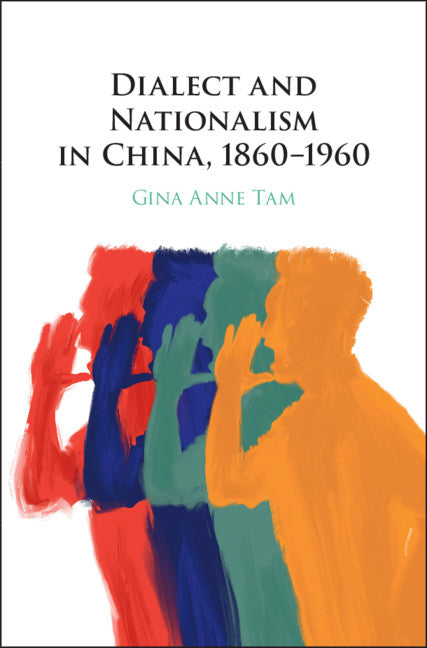 Dialect and Nationalism in China, 1860–1960 (Hardback) 9781108478281