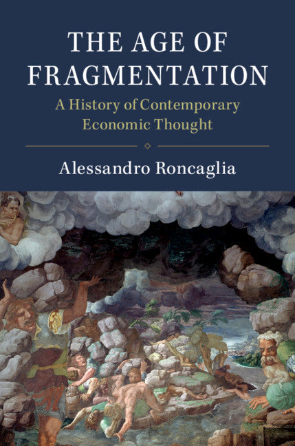 The Age of Fragmentation; A History of Contemporary Economic Thought (Hardback) 9781108478441