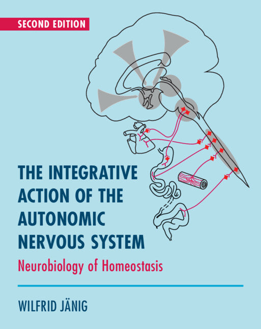 The Integrative Action of the Autonomic Nervous System; Neurobiology of Homeostasis (Hardback) 9781108478632