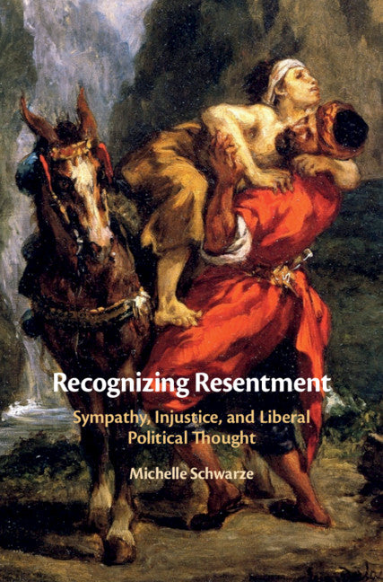 Recognizing Resentment; Sympathy, Injustice, and Liberal Political Thought (Hardback) 9781108478663