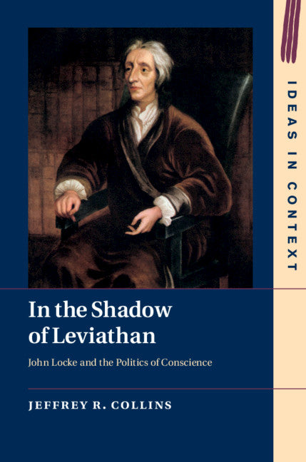 In the Shadow of Leviathan; John Locke and the Politics of Conscience (Hardback) 9781108478816