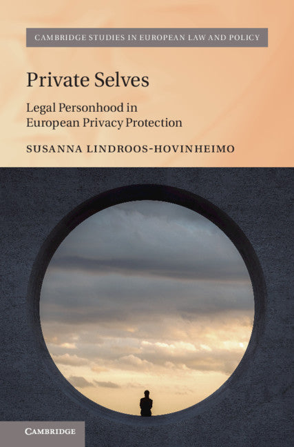 Private Selves; Legal Personhood in European Privacy Protection (Hardback) 9781108478885