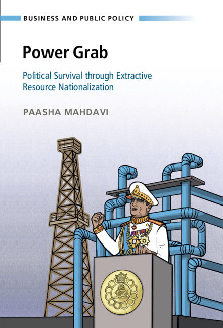 Power Grab; Political Survival through Extractive Resource Nationalization (Hardback) 9781108478892