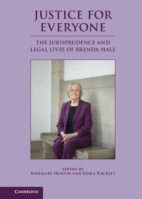 Justice for Everyone; The Jurisprudence and Legal Lives of Brenda Hale (Hardback) 9781108479363