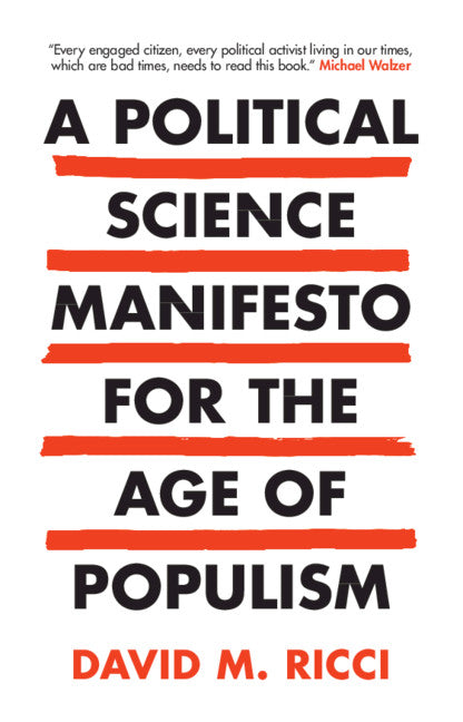 A Political Science Manifesto for the Age of Populism; Challenging Growth, Markets, Inequality and Resentment (Hardback) 9781108479424