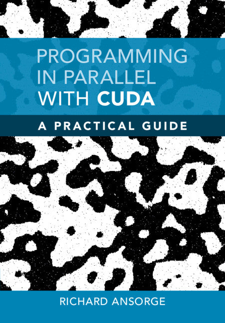 Programming in Parallel with CUDA; A Practical Guide (Hardback) 9781108479530