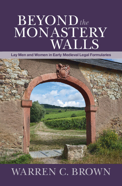 Beyond the Monastery Walls; Lay Men and Women in Early Medieval Legal Formularies (Hardback) 9781108479585