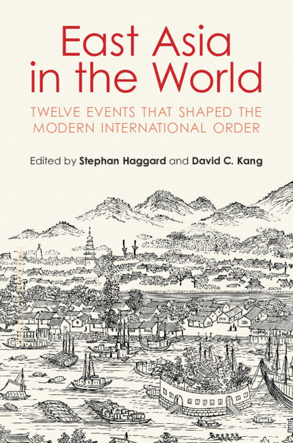 East Asia in the World; Twelve Events That Shaped the Modern International Order (Hardback) 9781108479875