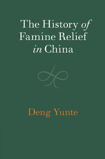 The History of Famine Relief in China (Hardback) 9781108479905