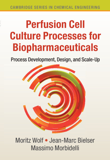 Perfusion Cell Culture Processes for Biopharmaceuticals; Process Development, Design, and Scale-up (Hardback) 9781108480031