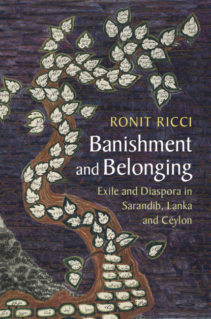 Banishment and Belonging; Exile and Diaspora in Sarandib, Lanka and Ceylon (Hardback) 9781108480277