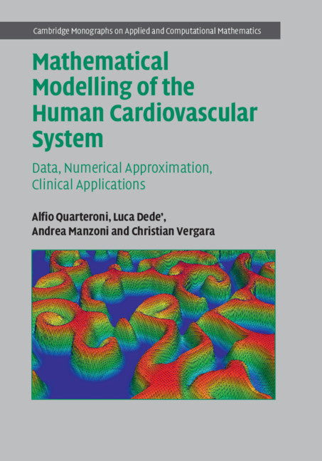 Mathematical Modelling of the Human Cardiovascular System; Data, Numerical Approximation, Clinical Applications (Hardback) 9781108480390