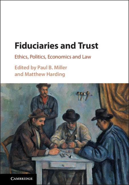 Fiduciaries and Trust; Ethics, Politics, Economics and Law (Hardback) 9781108480420