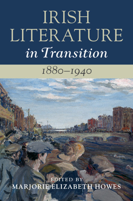 Irish Literature in Transition, 1880–1940: Volume 4 (Hardback) 9781108480451