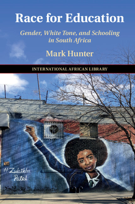 Race for Education; Gender, White Tone, and Schooling in South Africa (Hardback) 9781108480529