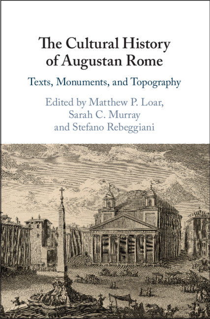 The Cultural History of Augustan Rome; Texts, Monuments, and Topography (Hardback) 9781108480604