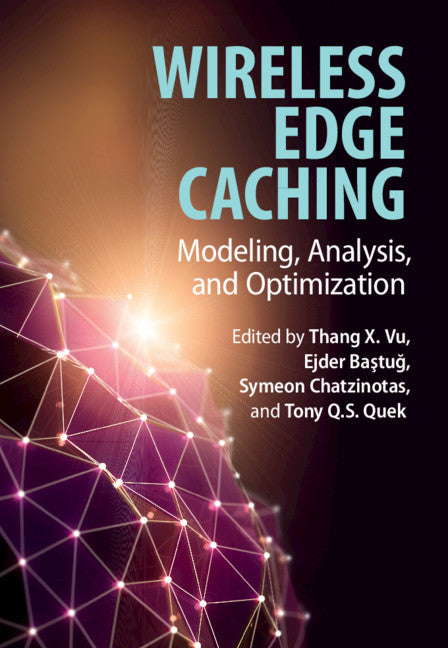 Wireless Edge Caching; Modeling, Analysis, and Optimization (Hardback) 9781108480833