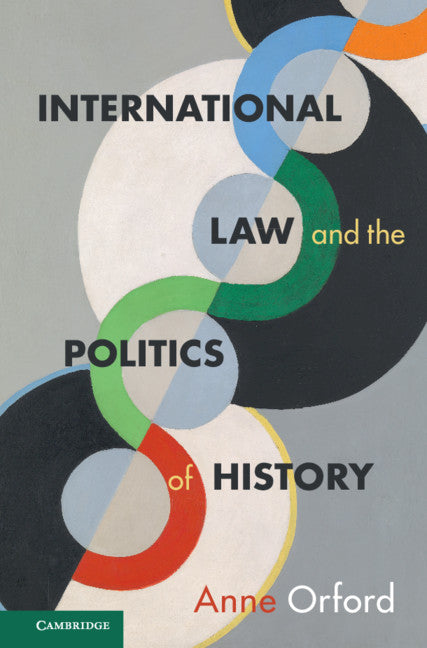 International Law and the Politics of History (Hardback) 9781108480949