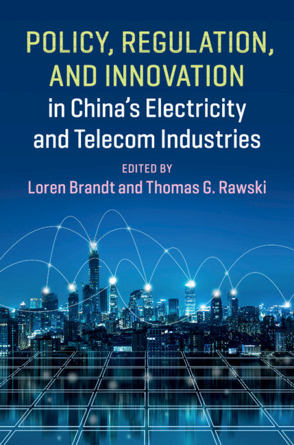 Policy, Regulation and Innovation in China's Electricity and Telecom Industries (Hardback) 9781108480994