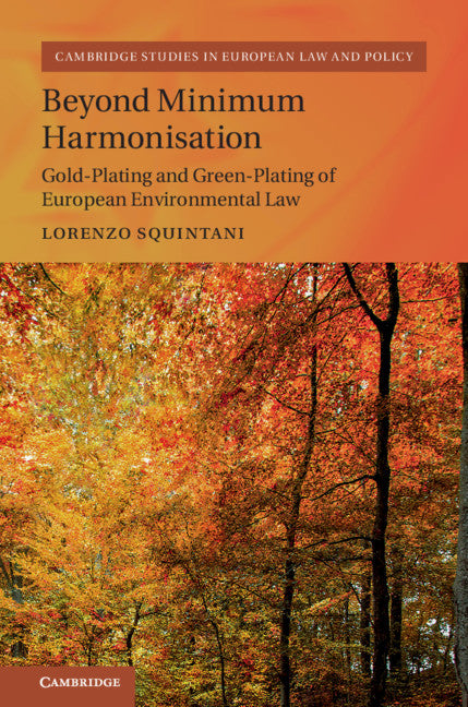 Beyond Minimum Harmonisation; Gold-Plating and Green-Plating of European Environmental Law (Hardback) 9781108481007