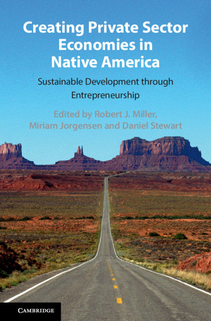 Creating Private Sector Economies in Native America; Sustainable Development through Entrepreneurship (Hardback) 9781108481045