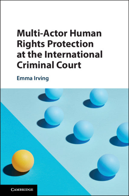 Multi-Actor Human Rights Protection at the International Criminal Court (Hardback) 9781108481069