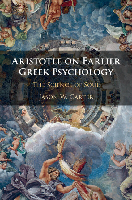 Aristotle on Earlier Greek Psychology; The Science of Soul (Hardback) 9781108481076