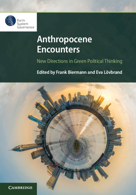 Anthropocene Encounters: New Directions in Green Political Thinking (Hardback) 9781108481175