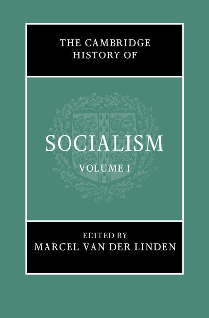 The Cambridge History of Socialism: Volume 1 (Hardback) 9781108481342