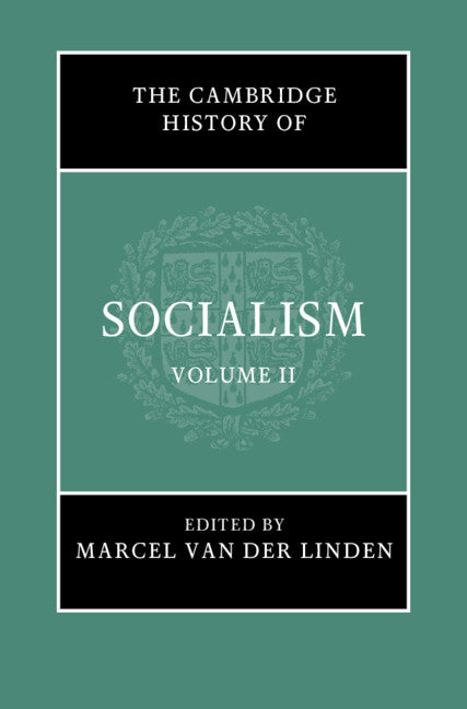 The Cambridge History of Socialism: Volume 2 (Hardback) 9781108481359