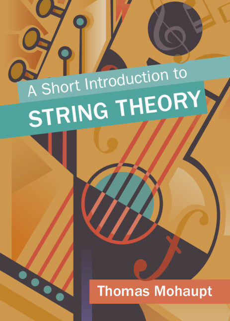 A Short Introduction to String Theory (Hardback) 9781108481380