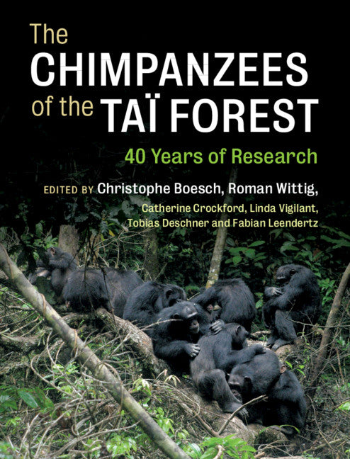 The Chimpanzees of the Taï Forest; 40 Years of Research (Hardback) 9781108481557