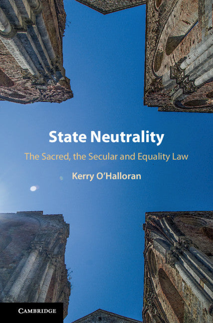 State Neutrality; The Sacred, the Secular and Equality Law (Hardback) 9781108481595