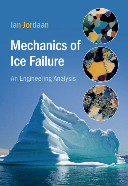 Mechanics of Ice Failure; An Engineering Analysis (Hardback) 9781108481601