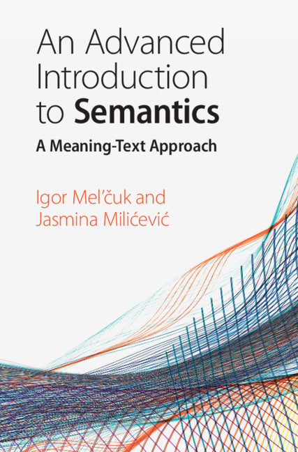 An Advanced Introduction to Semantics; A Meaning-Text Approach (Hardback) 9781108481625