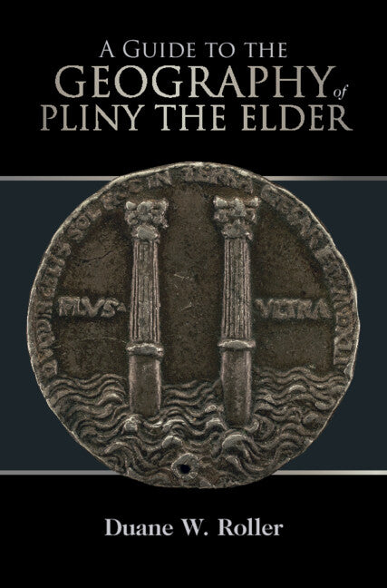 A Guide to the Geography of Pliny the Elder (Hardback) 9781108481809