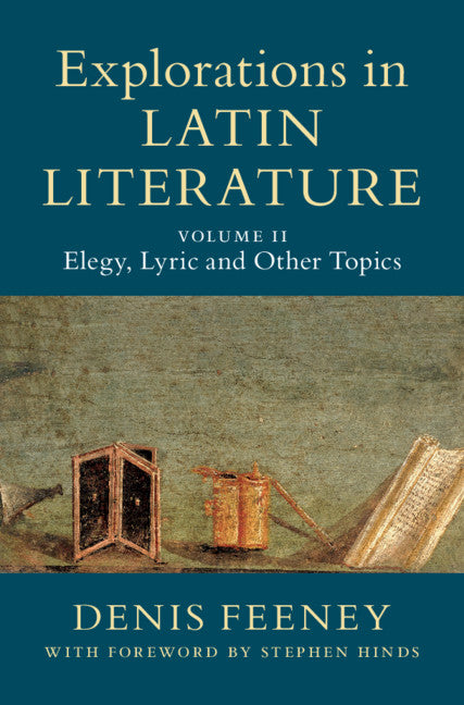 Explorations in Latin Literature: Volume 2, Elegy, Lyric and Other Topics (Hardback) 9781108481854