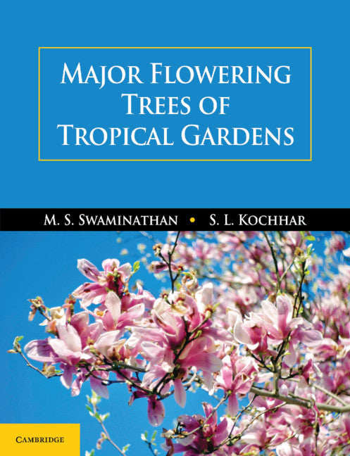 Major Flowering Trees of Tropical Gardens (Hardback) 9781108481953