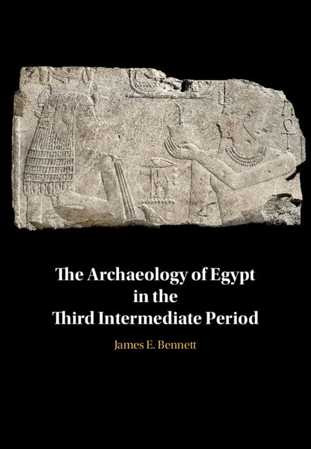 The Archaeology of Egypt in the Third Intermediate Period (Hardback) 9781108482080