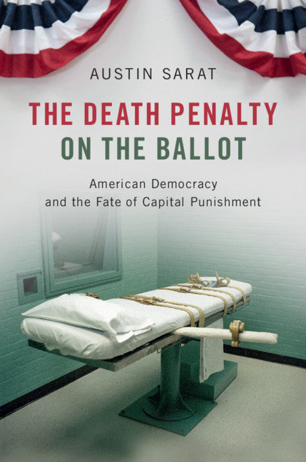 The Death Penalty on the Ballot; American Democracy and the Fate of Capital Punishment (Hardback) 9781108482103